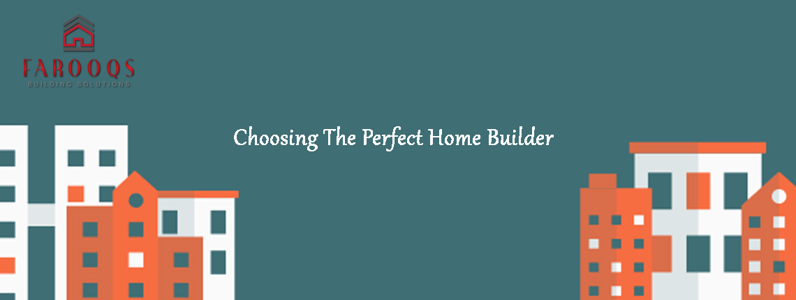 Choosing The Perfect Home Builder